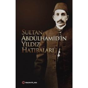Sultan Abdülhamid'in Yıldız Hatıraları - Sultan Abdülhamid