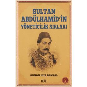 Sultan Abdülhamid'in Yöneticilik Sırları - Adnan Nur Baykal