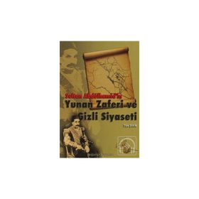Sultan Abdülhamid'in Yunan Zaferi Ve Gizli Siyaseti - Ziya Şakir