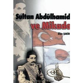 SULTAN ABDÜLHAMİT VE MIKADO - ZIYA ŞAKİR