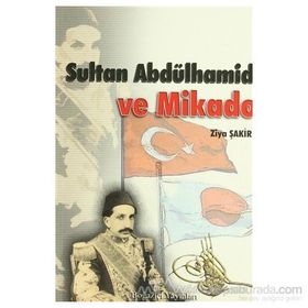 SULTAN ABDÜLHAMİT VE MIKADO - ZIYA ŞAKİR