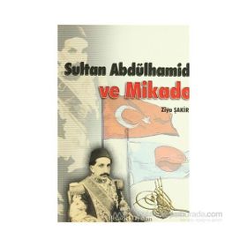 SULTAN ABDÜLHAMİT VE MIKADO - ZIYA ŞAKİR