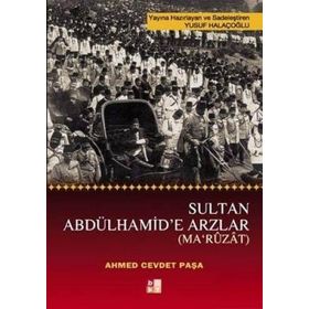 SULTAN ABDÜLHAMIT'E ARZLAR (MA'RUZAT) - AHMET CEVDET PAŞA