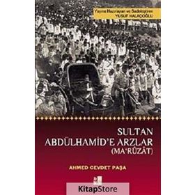 SULTAN ABDÜLHAMIT'E ARZLAR (MA'RUZAT) - AHMET CEVDET PAŞA