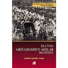 SULTAN ABDÜLHAMIT'E ARZLAR (MA'RUZAT) - AHMET CEVDET PAŞA