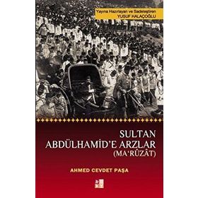 SULTAN ABDÜLHAMIT'E ARZLAR (MA'RUZAT) - AHMET CEVDET PAŞA