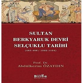 Sultan Berkyaruk Devri Selçuklu Tarihi - Abdülkerim Özaydın
