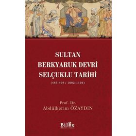 Sultan Berkyaruk Devri Selçuklu Tarihi - Abdülkerim Özaydın