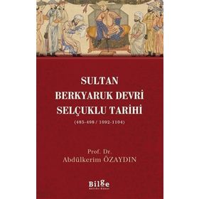 Sultan Berkyaruk Devri Selçuklu Tarihi - Abdülkerim Özaydın