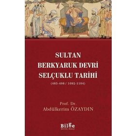 Sultan Berkyaruk Devri Selçuklu Tarihi - Abdülkerim Özaydın