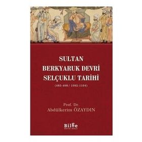 Sultan Berkyaruk Devri Selçuklu Tarihi - Abdülkerim Özaydın