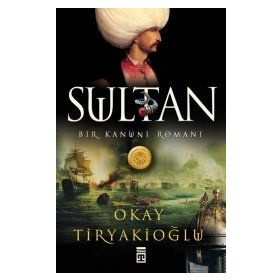 SULTAN BIR KANUNI ROMANI - OKAY TİRYAKİOĞLU