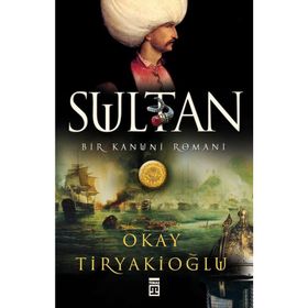 SULTAN BIR KANUNI ROMANI - OKAY TİRYAKİOĞLU