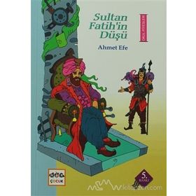 SULTAN FATIH'IN DÜŞÜ - AHMET EFE