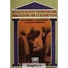 SULTAN GALIYEV VE SOVYETLER BİRLİĞİ'NDE MILLI KOMÜNİZM - ALEXANDRE A. BENNINGSEN;S. ENDERS WIMBUSH