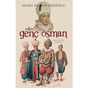 Sultan Genç Osman - Ahmet Haldun Terzioğlu