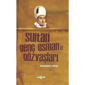 Sultan Genç Osman’ın Gözyaşları - Muammer Yılmaz