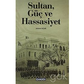 SULTAN, GÜÇ VE HASSASIYET - AHMET UÇAR
