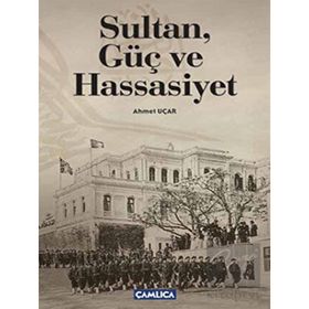 SULTAN, GÜÇ VE HASSASIYET - AHMET UÇAR