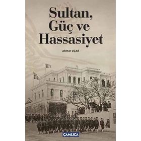 SULTAN, GÜÇ VE HASSASIYET - AHMET UÇAR