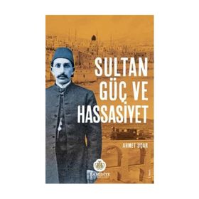 SULTAN, GÜÇ VE HASSASIYET - AHMET UÇAR