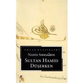 SULTAN HAMID DÜŞERKEN - NAHID SIRRI ÖRİK