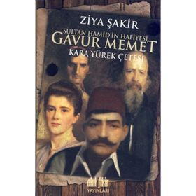 SULTAN HAMIDIN HAFIYESI GAVUR MEMET KARA YÜREK ÇETESİ - ZIYA ŞAKİR