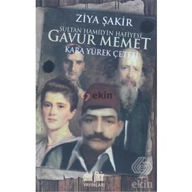 SULTAN HAMIDIN HAFIYESI GAVUR MEMET KARA YÜREK ÇETESİ - ZIYA ŞAKİR