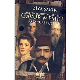 Sultan Hamid’in Hafiyesi Gavur Memet - Ziya Şakir Soku