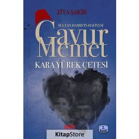 Sultan Hamid’in Hafiyesi Gavur Memet - Ziya Şakir Soku