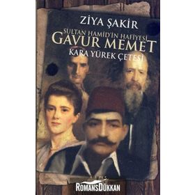 Sultan Hamid’in Hafiyesi Gavur Memet - Ziya Şakir Soku