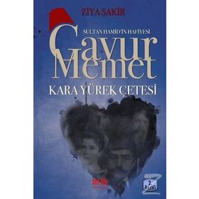 Sultan Hamid’in Hafiyesi Gavur Memet - Ziya Şakir Soku