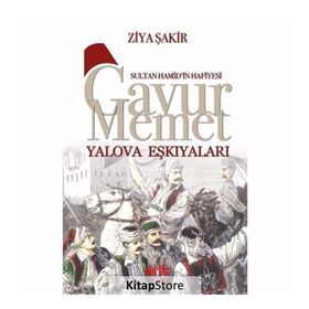 Sultan Hamid’in Hafiyesi Gavur Memet - Ziya Şakir Soku