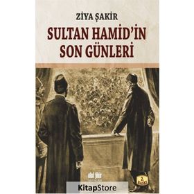 SULTAN HAMID'IN SON GÜNLERİ - ZIYA ŞAKİR