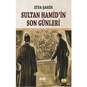 SULTAN HAMID'IN SON GÜNLERİ - ZIYA ŞAKİR