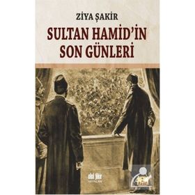 SULTAN HAMID'IN SON GÜNLERİ - ZIYA ŞAKİR