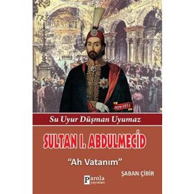 Sultan I. Abdülmecit - Şaban Çibir