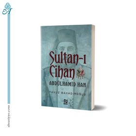 Sultan - ı Cihan Abdülhamid Han - Yavuz Bahadıroğlu