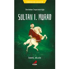 Sultan I. Murad - Tarihsever Çocuk Dizisi 4 - İsmail Bilgin