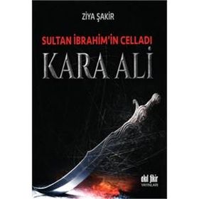 Sultan İbrahim’in Celladı Kara Ali - Ziya Şakir Soku