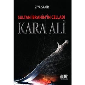 Sultan İbrahim’in Celladı Kara Ali - Ziya Şakir Soku