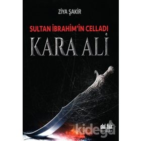 Sultan İbrahim’in Celladı Kara Ali - Ziya Şakir Soku