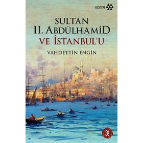 SULTAN II. ABDÜLHAMİD VE İSTANBUL´U - VAHDETTIN ENGIN