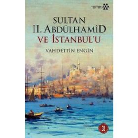 SULTAN II. ABDÜLHAMİD VE İSTANBUL´U - VAHDETTIN ENGIN