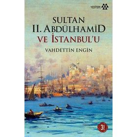 SULTAN II. ABDÜLHAMİD VE İSTANBUL´U - VAHDETTIN ENGIN