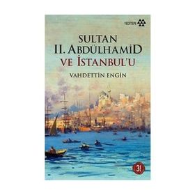 SULTAN II. ABDÜLHAMİD VE İSTANBUL´U - VAHDETTIN ENGIN