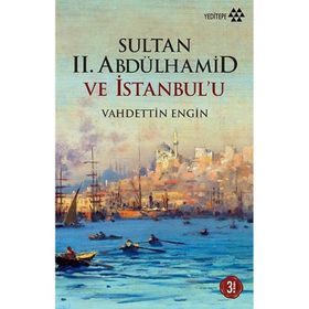 SULTAN II. ABDÜLHAMİD VE İSTANBUL´U - VAHDETTIN ENGIN