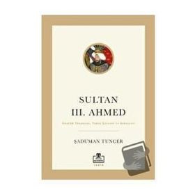 Sultan III. Ahmed Şaduman Tuncer