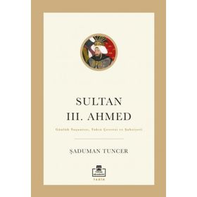 Sultan III. Ahmed Şaduman Tuncer