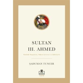Sultan III. Ahmed Şaduman Tuncer